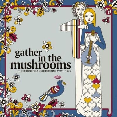 GATHER IN THE MUSHROOMS - THE BRITISH FOLK UNDERGROUND 1969-1975 (CD)