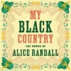 MY BLACK COUNTRY - THE SONGS OF ALICE RANDALL (VINYL)