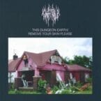THIS DUNGEON EARTH / REMOVE YOUR SKIN PLEASE (CD)