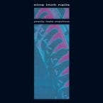 PRETTY HATE MACHINE (USED VINYL)